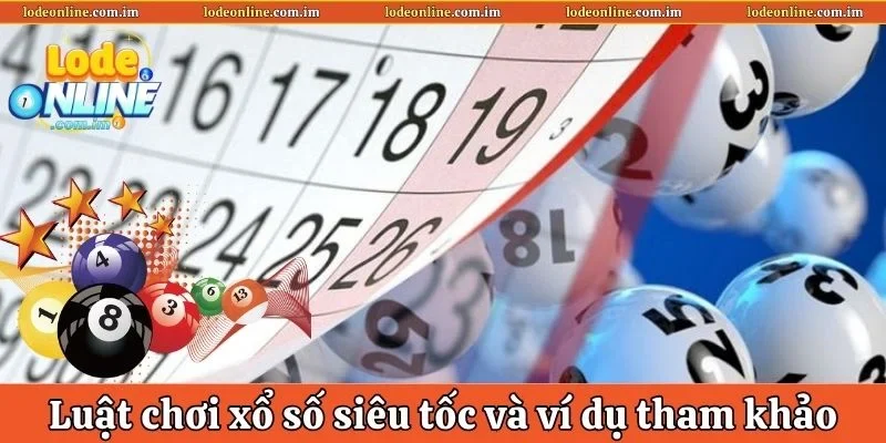 Luật chơi Xổ số siêu tốc và ví dụ cho bạn tham khảo